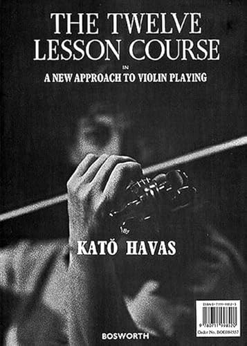 The Twelve Lesson Course In A New Approach to Violin Playing: With Exercises Relating to The Fundamental Balances von Bosworth & Co. Ltd.
