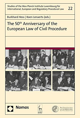 The 50th Anniversary of the European Law of Civil Procedure (Studies of the Max Planck Institute Luxembourg for International, European and Regulatory Procedural Law, Band 22) von Nomos Verlagsges.MBH + Co