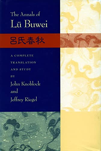 The Annals of Lu Buwei: Leushi Chunqiu: Lu Shi Chun Qiu : A Complete Translation and Study
