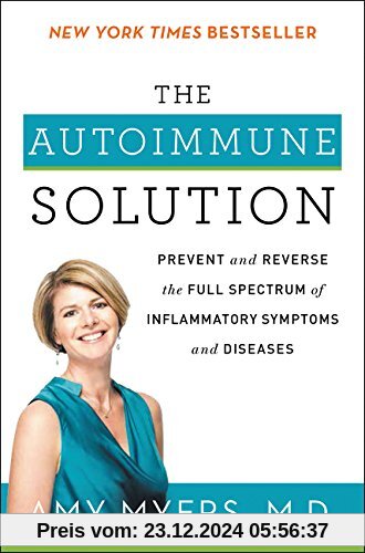 The Autoimmune Solution: Prevent and Reverse the Full Spectrum of Inflammatory Symptoms and Diseases