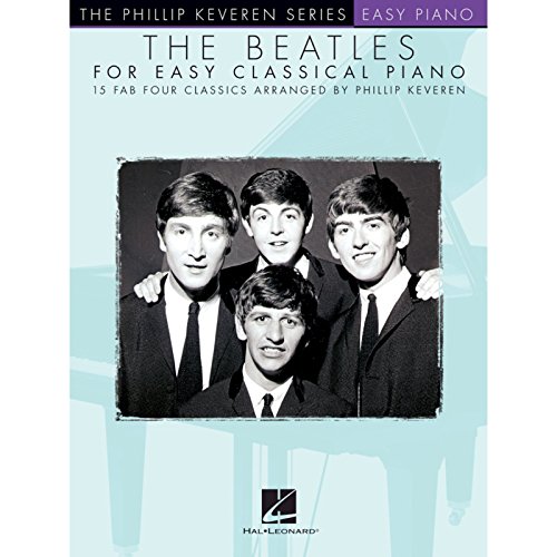 The Beatles For Easy Classical Piano: Songbook für Klavier (The Phillip Keveren Series Easy Piano): 15 Fab Four Classics, Piano Level Intermediate