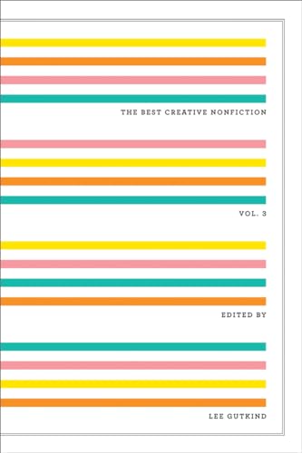 The Best Creative Nonfiction, Volume 3 von W. W. Norton & Company