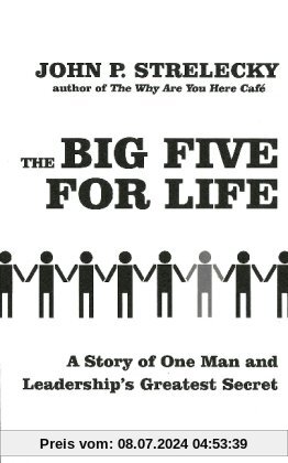The Big Five for Life: A Story of one Man and Leadership's Greatest Secret