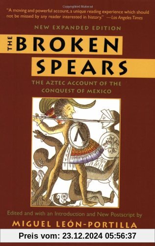 The Broken Spears 2007 Revised Edition: The Aztec Account of the Conquest of Mexico