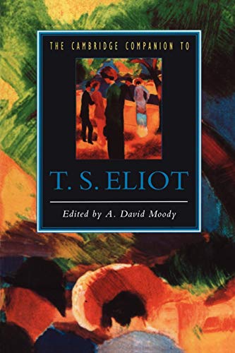 The Cambridge Companion to T. S. Eliot (Cambridge Companions to Literature) von Cambridge University Press