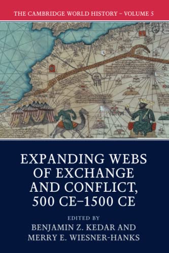 The Cambridge World History: Volume V: Expanding Webs of Exchange and Conflict, 500 CE–1500 CE von Cambridge University Press