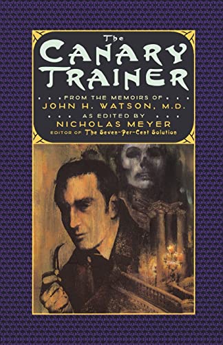 The Canary Trainer: From the Memoirs of John H. Watson: From the Memoirs of John H. Watson, M.D. (The Journals of John H. Watson, M.D.)