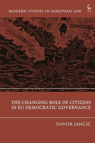 The Changing Role of Citizens in EU Democratic Governance (Modern Studies in European Law) von Hart Publishing