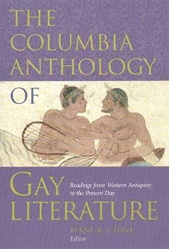 The Columbia Anthology of Gay Literature: Readings from Western Antiquity to the Present Day (Between Men--Between Women Lesbian and Gay Studies) von Columbia University Press