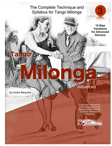 The Complete Technique and Syllabus for Tango Milonga Intermediate: Tango Milonga Advanced (Ar...