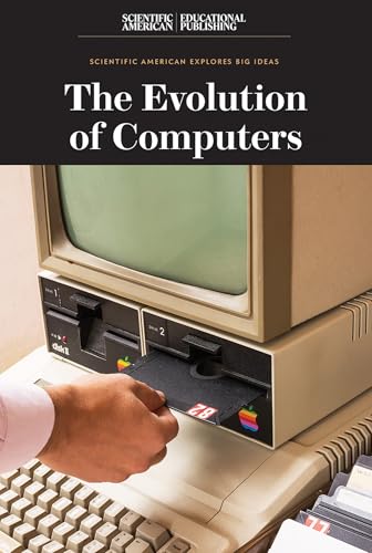 The Evolution of Computers (Scientific American Explores Big Ideas) von Scientific American Educational Publishing