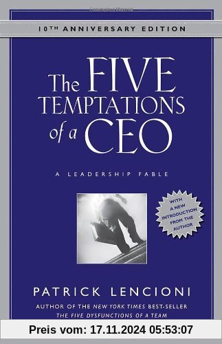 The Five Temptations of a CEO: A Leadership Fable, 10th Anniversary Edition (J-B Lencioni Series)