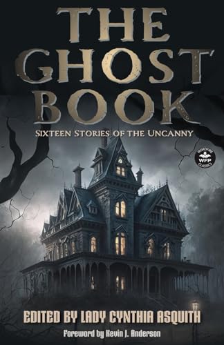 The Ghost Book: Sixteen Stories of the Uncanny von WordFire Press LLC