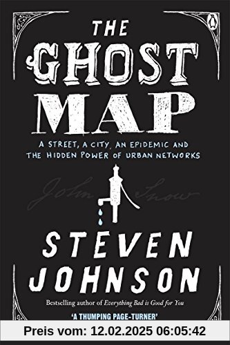 The Ghost Map: A Street, an Epidemic and the Hidden Power of Urban Networks.