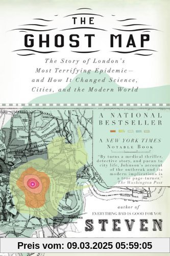 The Ghost Map: The Story of London's Most Terrifying Epidemic--and How It Changed Science, Citi es, and the Modern World