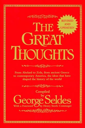 The Great Thoughts: From Abelard to Zola, from Ancient Greece to Contemporary America, the Ideas That Have Shaped the History of the World von BALLANTINE GROUP