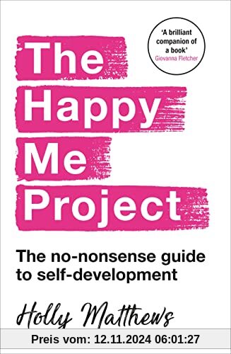 The Happy Me Project: The no-nonsense guide to self-development: Winner of the Health & Wellbeing Book Award 2022