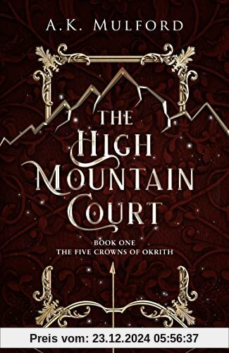 The High Mountain Court: TikTok made me buy it! The steamy first book in the sensational enemies-to-lovers fantasy romance series (The Five Crowns of Okrith)