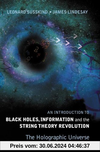The Holographic Universe: An Introduction to Black Holes, Information and the String Theory Revolution