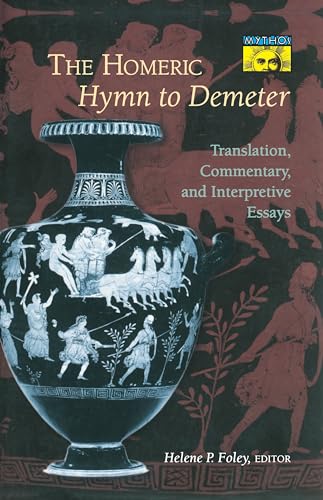 The Homeric Hymn to Demeter: Translation, Commentary, and Interpretive Essays (Mythos Series)