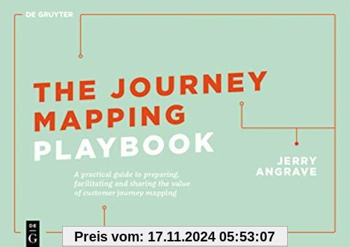 The Journey Mapping Playbook: A Practical Guide to Preparing, Facilitating and Unlocking the Value of Customer Journey Mapping