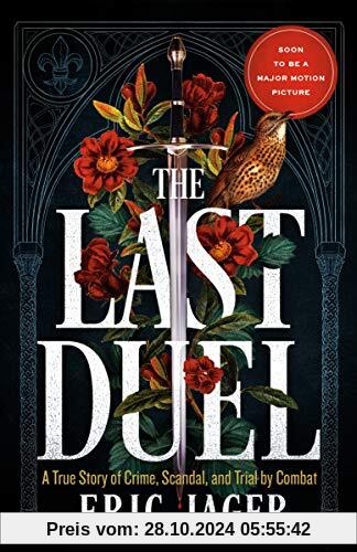 The Last Duel: A True Story of Crime, Scandal, and Trial by Combat in Medieval France