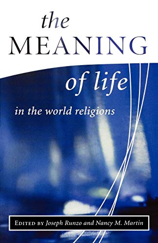 The Meaning of Life in the World Religions (Library of Global Ethics & Religion) von Oneworld Publications