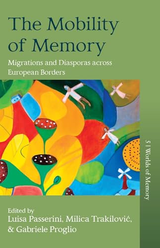 The Mobility of Memory: Migrations and Diasporas across European Borders (Worlds of Memory, 5, Band 5)