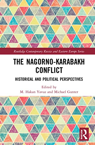 The Nagorno-Karabakh Conflict: Historical and Political Perspectives (Routledge Contemporary Russia and Eastern Europe, 105) von Routledge