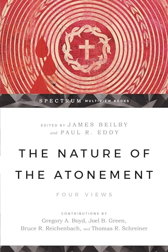 The Nature of the Atonement: Four Views (Spectrum Multiview Book) von IVP Academic