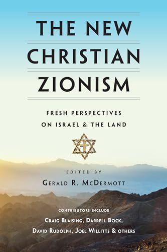 The New Christian Zionism: Fresh Perspectives on Israel and the Land von IVP Academic