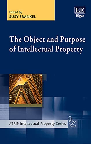 The Object and Purpose of Intellectual Property (Atrip Intellectual Property) von Edward Elgar Publishing