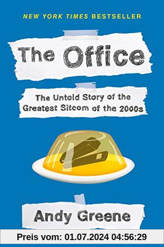 The Office: The Untold Story of the Greatest Sitcom of the 2000s: An Oral History
