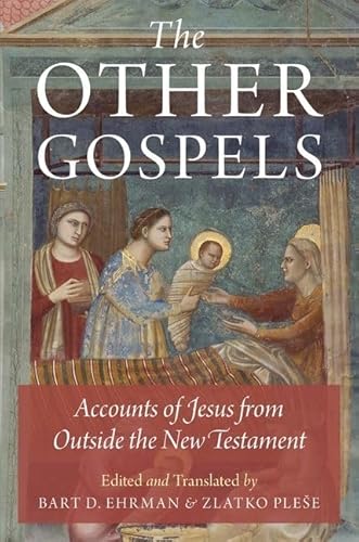 The Other Gospels: Accounts Of Jesus From Outside The New Testament von Oxford University Press, USA