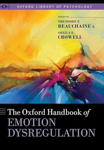 The Oxford Handbook of Emotion Dysregulation (Oxford Library of Psychology) von Oxford University Press, USA