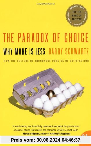The Paradox of Choice: Why More Is Less (P.S.)