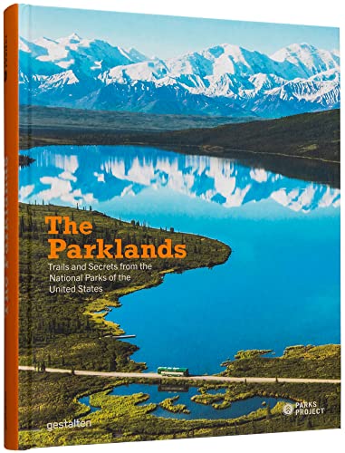 The Parklands: Trails and Secrets from the National Parks of the United States von Gestalten