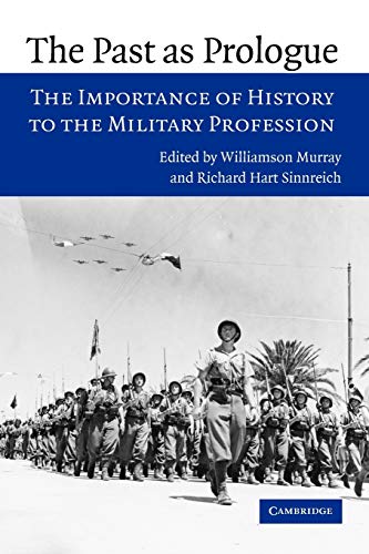 The Past as Prologue: The Importance of History to the Military Profession