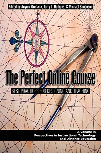 The Perfect Online Course: Best Practices for Designing and Teaching: Best Practices for Designing and Teaching (PB) (Perspectives in Instructional Technology and Distance Education) von Information Age Publishing