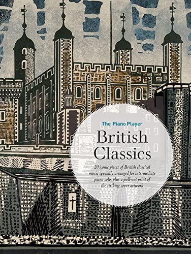 British Classics: 20 Iconic Pieces of British Classical Music Specially Arranged for Intermediate Piano Solo (The Piano Player)