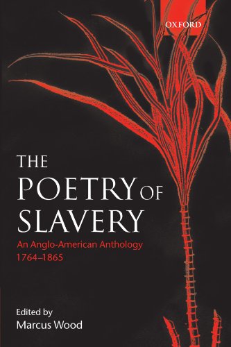 The Poetry of Slavery: An Anglo-American Anthology, 1764-1865: An Anglo-American Anthology 1764-1866 von Oxford University Press