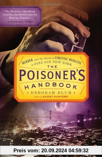 The Poisoner's Handbook: Murder and the Birth of Forensic Medicine in Jazz Age New York