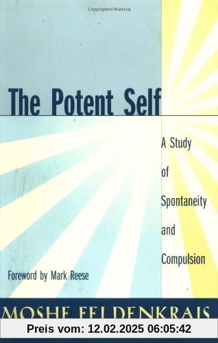 The Potent Self: A Study of Spontaneity and Compulsion: The Dynamics of the Body and the Mind