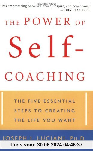The Power of Self-Coaching: The Five Essential Steps to Creating the Life You Want