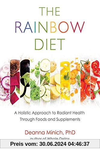 The Rainbow Diet: A Holistic Approach to Radiant Health Through Foods and Supplements