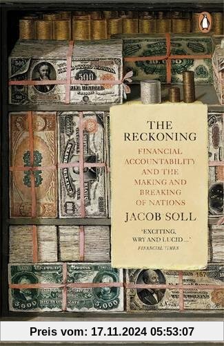 The Reckoning: Financial Accountability and the Making and Breaking of Nations