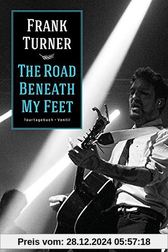 The Road Beneath My Feet: Tourtagebuch