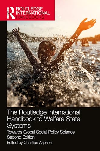 The Routledge International Handbook to Welfare State Systems: Towards Global Social Policy Science (Routledge International Handbooks)