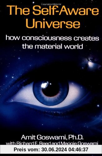 The Self-Aware Universe: How Consciousness Creates the Material World (Hors Catalogue)