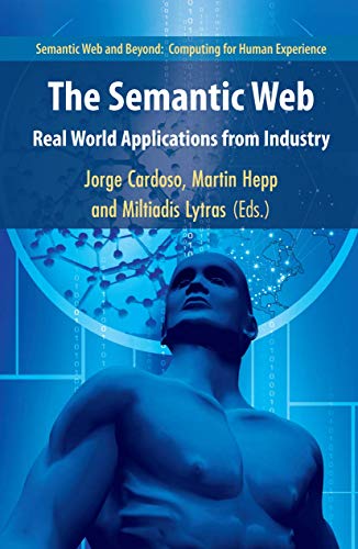The Semantic Web: Real-World Applications from Industry (Semantic Web and Beyond, Band 6) von Springer